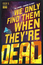 Load image into Gallery viewer, WE ONLY FIND THEM WHEN THEY'RE DEAD